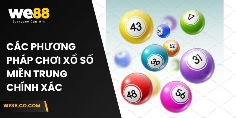 Các phương pháp chơi xổ số miền Trung chính xác