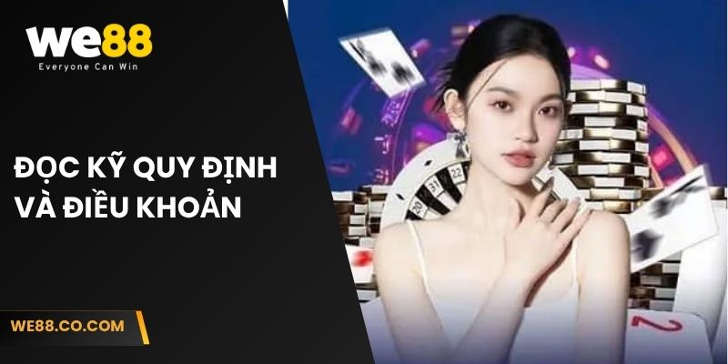 Đọc kỹ quy định và điều khoản