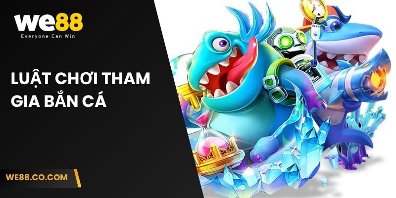 Luật chơi tham gia bắn cá