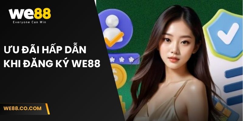 Ưu đãi hấp dẫn khi đăng ký We88